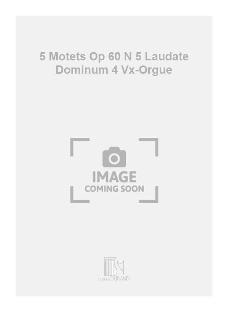 5 Motets Op 60 N 5 Laudate Dominum 4 Vx-Orgue